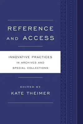 Auskunft und Zugang: Innovative Praktiken für Archive und Sondersammlungen - Reference and Access: Innovative Practices for Archives and Special Collections