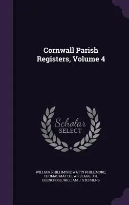 Kirchenbücher von Cornwall, Band 4 - Cornwall Parish Registers, Volume 4