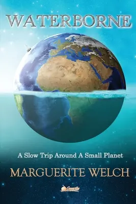 Auf dem Wasser: Eine langsame Reise um einen kleinen Planeten - Waterborne: A Slow Trip Around a Small Planet