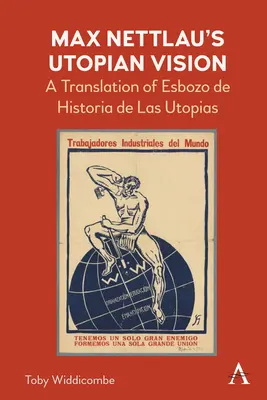 Die utopische Vision von Max Nettlau: Eine Übersetzung von Esbozo de Historia de Las Utopias - Max Nettlau's Utopian Vision: A Translation of Esbozo de Historia de Las Utopias
