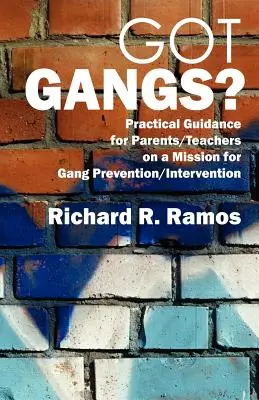 Haben Sie Banden? Praktische Anleitungen für Eltern/Lehrer, die sich für die Prävention/Intervention von Banden einsetzen - Got Gangs? Practical Guidance for Parents/Teachers on a Mission for Gang Prevention/Intervention