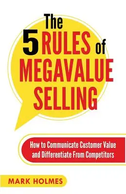 Die 5 Regeln des Megavalue Selling: Wie man Kundenwert kommuniziert und sich von Mitbewerbern abhebt - The 5 Rules of Megavalue Selling: How to Communicate Customer Value and Differentiate From Competitors