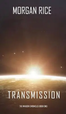 Übertragung (Die Invasionschroniken - Buch Eins) - Transmission (The Invasion Chronicles-Book One)