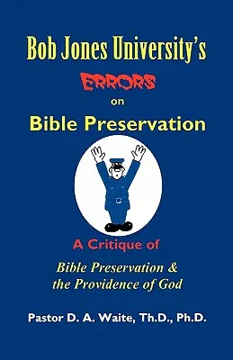 Die Irrtümer der Bob-Jones-Universität zur Bewahrung der Bibel - Bob Jones University's Errors on Bible Preservation