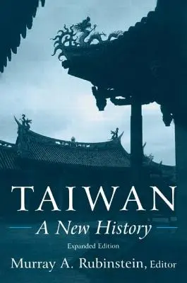 Taiwan: Eine neue Geschichte: Eine neue Geschichte - Taiwan: A New History: A New History