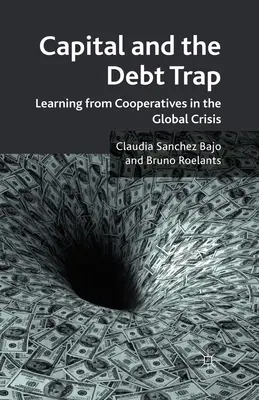 Kapital und die Schuldenfalle: Von Genossenschaften in der globalen Krise lernen - Capital and the Debt Trap: Learning from Cooperatives in the Global Crisis