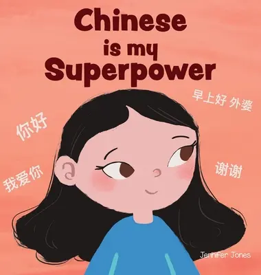 Chinesisch ist meine Superkraft: Ein sozial-emotionales, gereimtes Kinderbuch über Zweisprachigkeit und Chinesisch - Chinese is My Superpower: A Social Emotional, Rhyming Kid's Book About Being Bilingual and Speaking Chinese