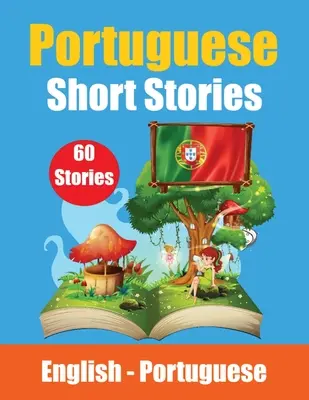 Kurzgeschichten auf Portugiesisch Englische und portugiesische Geschichten Seite an Seite: Lernen Sie die portugiesische Sprache Portugiesisch leicht gemacht Geeignet für Kinder - Short Stories in Portuguese English and Portuguese Stories Side by Side: Learn the Portuguese Language Portuguese Made Easy Suitable for Children