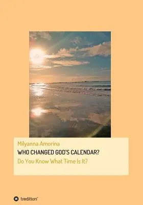 Wer änderte Gottes Kalender? - Who Changed God's Calendar?
