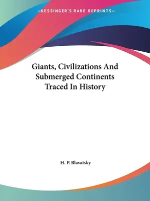 Giganten, Zivilisationen und versunkene Kontinente auf den Spuren der Geschichte - Giants, Civilizations And Submerged Continents Traced In History