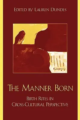 The Manner Born: Geburtsriten in kulturübergreifender Perspektive - The Manner Born: Birth Rites in Cross-Cultural Perspective