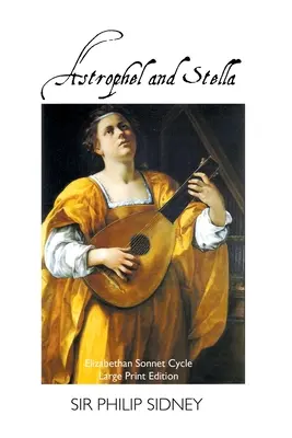 Astrophel und Stella: Elisabethanischer Sonnettzyklus: Großdruckausgabe: Elisabethanischer Sonetten-Zyklus: Großdruck-Ausgabe - Astrophel and Stella: Elizabethan Sonnet Cycle: Large Print Edition: Elizabethan Sonnet Cycle: Large Print Edition