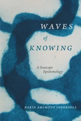 Waves of Knowing: Eine Epistemologie der Meereslandschaft - Waves of Knowing: A Seascape Epistemology