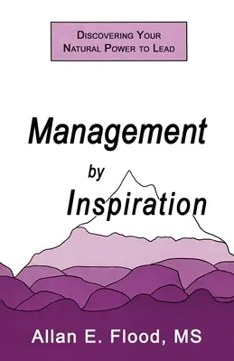 Management durch Inspiration: Die Entdeckung Ihrer natürlichen Führungskraft - Management by Inspiration: Discovering Your Natural Power to Lead