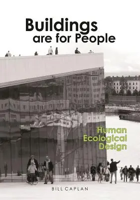 Gebäude sind für Menschen da: Humanökologisches Design - Buildings Are for People: Human Ecological Design