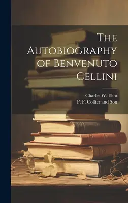 Die Autobiographie von Benvenuto Cellini - The Autobiography of Benvenuto Cellini
