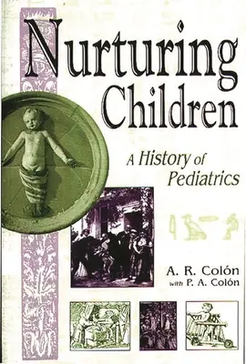 Nurturing Children: Eine Geschichte der Pädiatrie - Nurturing Children: A History of Pediatrics