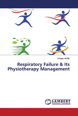 Ateminsuffizienz und ihre physiotherapeutische Behandlung - Respiratory Failure & Its Physiotherapy Management