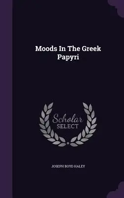 Stimmungen in den griechischen Papyri - Moods In The Greek Papyri