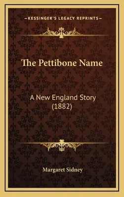 Der Name Pettibone: Eine Geschichte aus Neuengland (1882) - The Pettibone Name: A New England Story (1882)