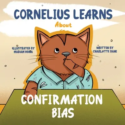 Cornelius lernt über Bestätigungsvoreingenommenheit: Ein Kinderbuch über Aufgeschlossenheit und das Zuhören bei anderen - Cornelius Learns About Confirmation Bias: A Children's Book About Being Open-Minded and Listening to Others