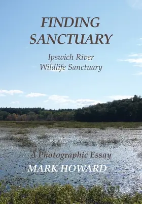 Einen Zufluchtsort finden: Ipswich River Wildlife Sanctuary - Finding Sanctuary: Ipswich River Wildlife Sanctuary