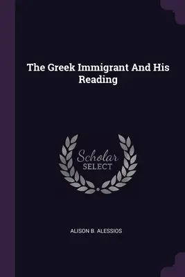 Der griechische Einwanderer und seine Lektüre - The Greek Immigrant And His Reading