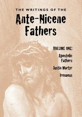 Die Schriften der antinizänischen Väter, Band eins - The Writings of the Ante-Nicene Fathers, Volume One