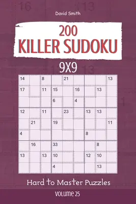 Killer Sudoku - 200 schwer zu meisternde Rätsel 9x9 Vol.25 - Killer Sudoku - 200 Hard to Master Puzzles 9x9 vol.25