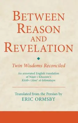 Zwischen Vernunft und Offenbarung: Zwillingsweisheiten versöhnt - Between Reason and Revelation: Twin Wisdoms Reconciled