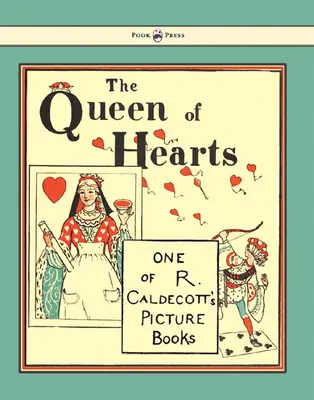 Die Königin der Herzen - Illustriert von Randolph Caldecott - The Queen of Hearts - Illustrated by Randolph Caldecott