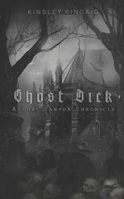 Ghost Dick; Eine Port Canyon Chronik - Ghost Dick; A Port Canyon Chronicle
