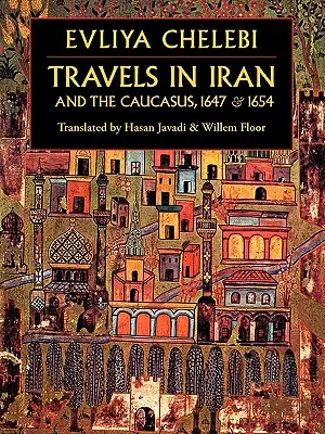 Reisen im Iran und im Kaukasus, 1647 und 1654 - Travels in Iran and the Caucasus, 1647 & 1654