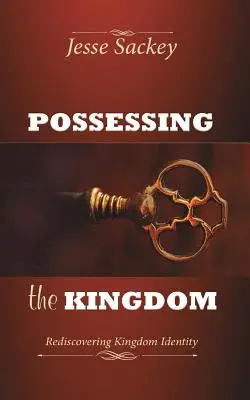 Das Reich Gottes besitzen: Die Wiederentdeckung der Königreichsidentität - Possessing the Kingdom: Rediscovering Kingdom Identity