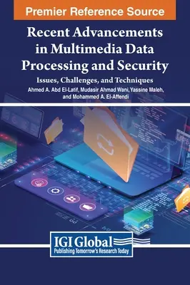 Jüngste Fortschritte in der Multimedia-Datenverarbeitung und -Sicherheit: Fragen, Herausforderungen und Techniken - Recent Advancements in Multimedia Data Processing and Security: Issues, Challenges, and Techniques