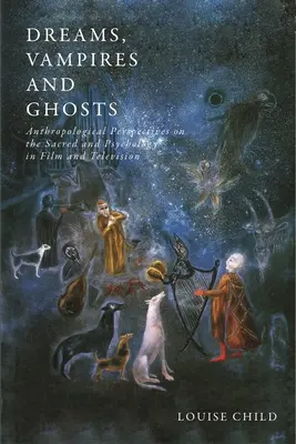 Träume, Vampire und Gespenster: Anthropologische Perspektiven auf das Heilige und die Psychologie in Film und Fernsehen - Dreams, Vampires and Ghosts: Anthropological Perspectives on the Sacred and Psychology in Film and Television