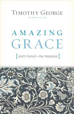 Erstaunliche Gnade: Gottes Streben, unsere Antwort (Zweite Ausgabe) - Amazing Grace: God's Pursuit, Our Response (Second Edition)