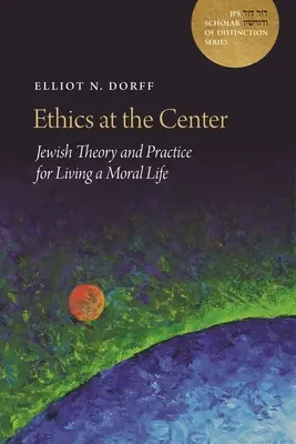 Ethik im Zentrum: Jüdische Theorie und Praxis für ein moralisches Leben - Ethics at the Center: Jewish Theory and Practice for Living a Moral Life