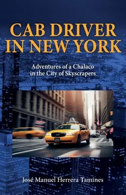 Taxifahrer in New York: Die Abenteuer eines Chalacos in der Stadt der Wolkenkratzer - Cab Driver In New York: Adventures of a Chalaco in the City of Skyscrapers