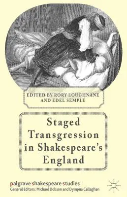 Inszenierte Grenzüberschreitungen in Shakespeares England - Staged Transgression in Shakespeare's England