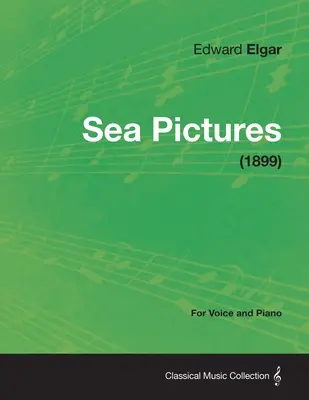 Sea Pictures - Für Stimme und Klavier (1899) - Sea Pictures - For Voice and Piano (1899)