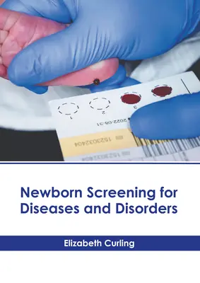 Screening von Neugeborenen auf Krankheiten und Störungen - Newborn Screening for Diseases and Disorders