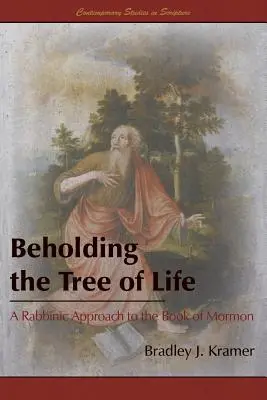 Den Baum des Lebens sehen: Eine rabbinische Annäherung an das Buch Mormon - Beholding the Tree of Life: A Rabbinic Approach to the Book of Mormon