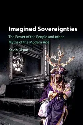 Eingebildete Souveränitäten: Die Macht des Volkes und andere Mythen der Neuzeit - Imagined Sovereignties: The Power of the People and Other Myths of the Modern Age