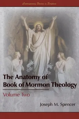 Die Anatomie der Theologie des Buches Mormon: Band zwei - The Anatomy of Book of Mormon Theology: Volume Two