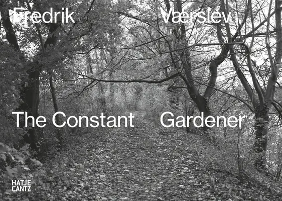 Fredrik Vrslev: Der ständige Gärtner - Fredrik Vrslev: The Constant Gardener