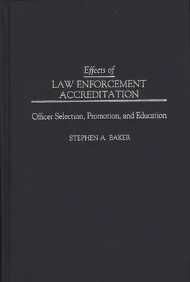 Auswirkungen der Akkreditierung von Strafverfolgungsbehörden: Auswahl, Beförderung und Ausbildung von Beamten - Effects of Law Enforcement Accreditation: Officer Selection, Promotion, and Education