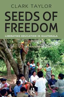 Die Saat der Freiheit: Befreiende Bildung in Guatemala - Seeds of Freedom: Liberating Education in Guatemala