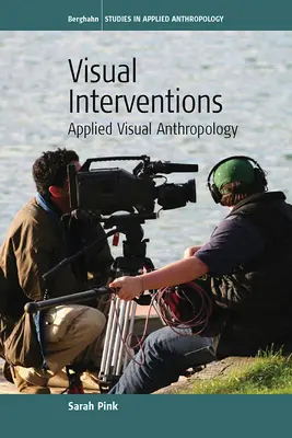 Visuelle Interventionen: Angewandte visuelle Anthropologie - Visual Interventions: Applied Visual Anthropology