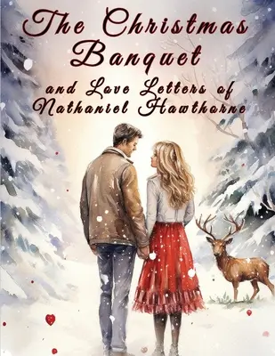 Das Weihnachtsbankett und die Liebesbriefe von Nathaniel Hawthorne - The Christmas Banquet and Love Letters of Nathaniel Hawthorne